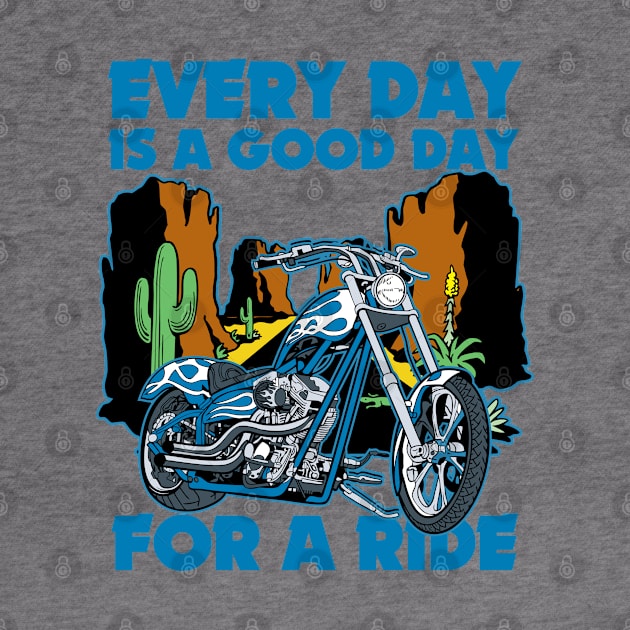 Every Day Is A Good Day For a Ride Motorcycle by EPDROCKS